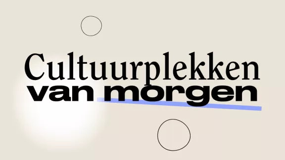 Cultuurplekken van morgen