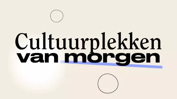 Cultuurplekken van morgen
